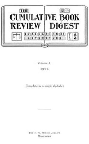 [Gutenberg 53565] • The Cumulative Book Review Digest, Volume 1, 1905 / Complete in a single alphabet